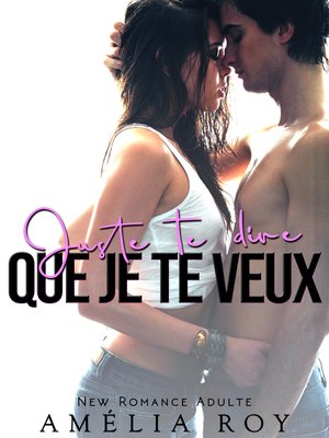 cover image of Juste Te Dire Que Je Te Veux